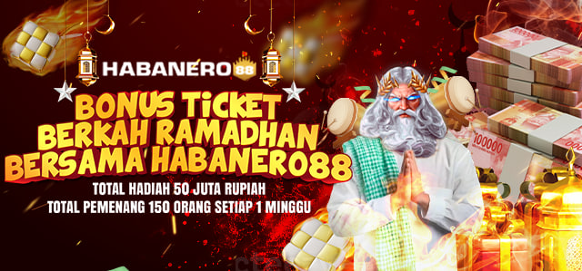 BONUS TICKET BERKAH RAMADHAN BERSAMA HABANERO88 TOTAL HADIAH SAMPAI DENGAN 50JT	